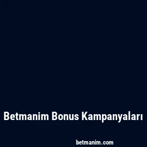 Betmanim Bonus Kampanyaları