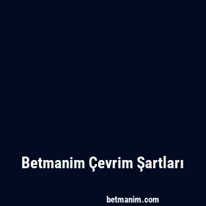 Betmanim Çevrim Şartları