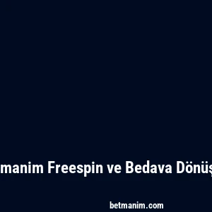 Betmanim Freespin ve Bedava Dönüşler