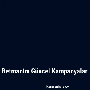 Betmanim Güncel Kampanyalar