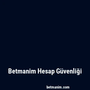 Betmanim Hesap Güvenliği