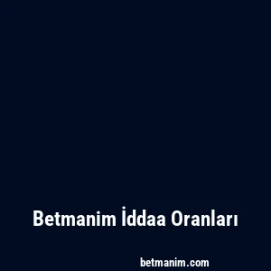 Betmanim İddaa Oranları