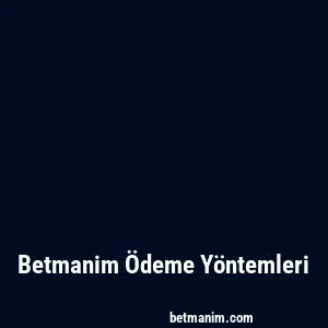 Betmanim Ödeme Yöntemleri