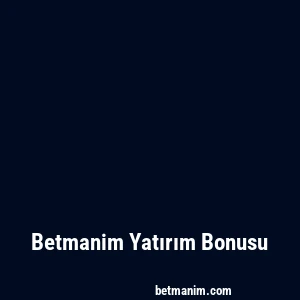 Betmanim Yatırım Bonusu