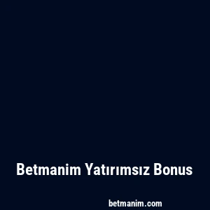 Betmanim Yatırımsız Bonus
